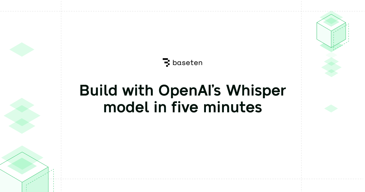 Build with OpenAI’s Whisper model in five minutes